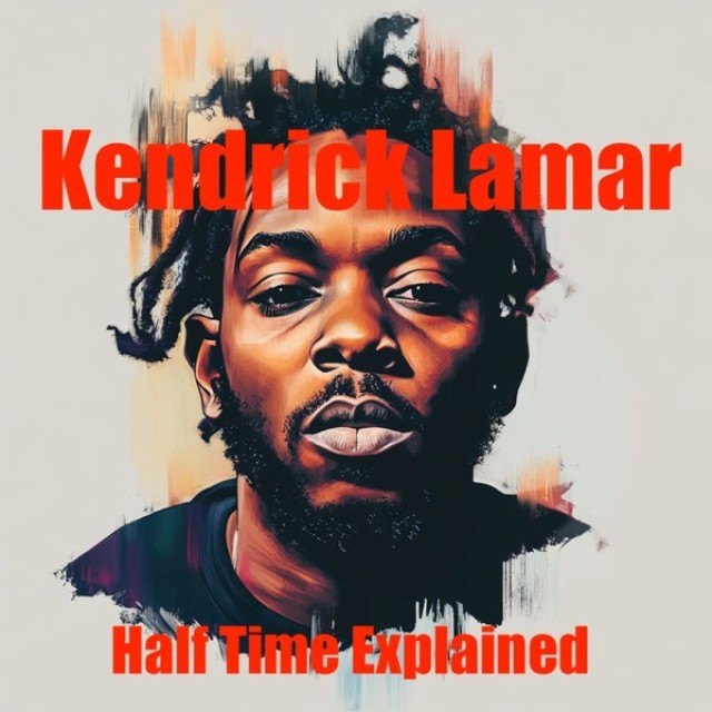 Kendrick Lamar-Halftime Explained